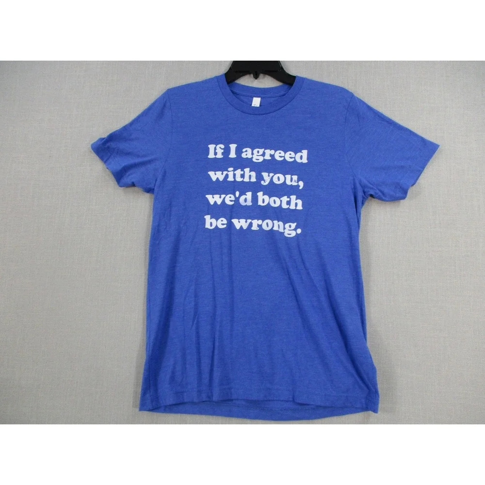 Bella‎ Canvas Mens Blue Graphic Tee Shirt If I Agreed With You Quote Size M
